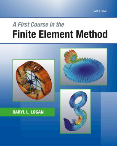 A First Course in the Finite Element Method CL Engineering - کتاب اجزای محدود دارین لوگان